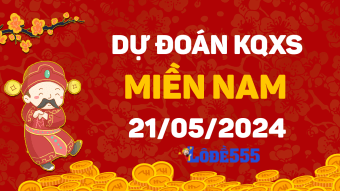  Dự Đoán XSMN 21/5/2024 - Soi Cầu Dự Đoán Miền Nam ngày 21 tháng 5